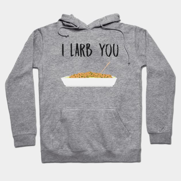 I Larb You Hoodie by ExcelsiorDesigns